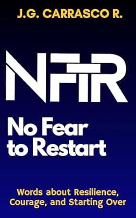 No Fear to Restart Words about Resilience, Courage, and Starting Over.