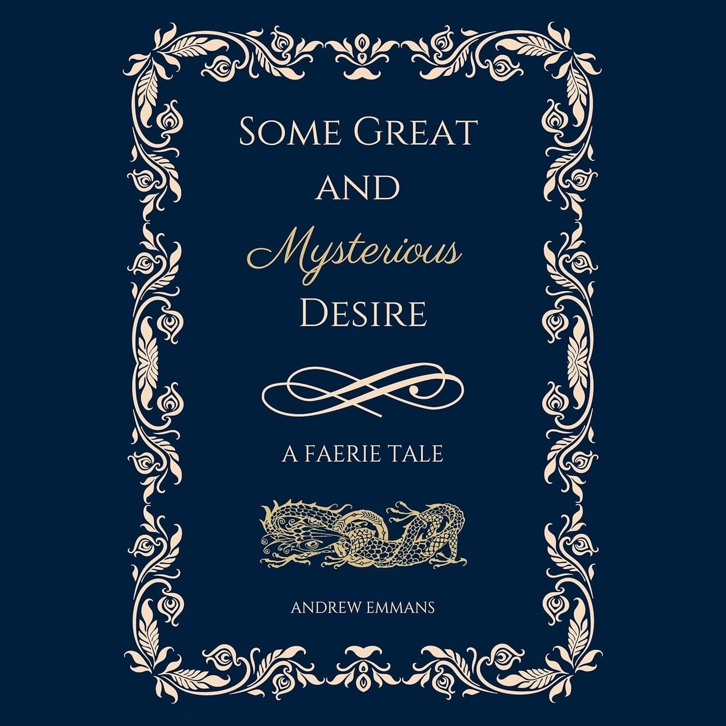 Some Great and Mysterious Desire A Faerie Tale