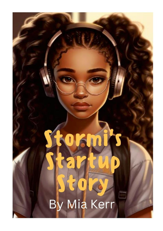 Stormi's start up story Stormi's magical tale of building a Tech Empire from Scratch
