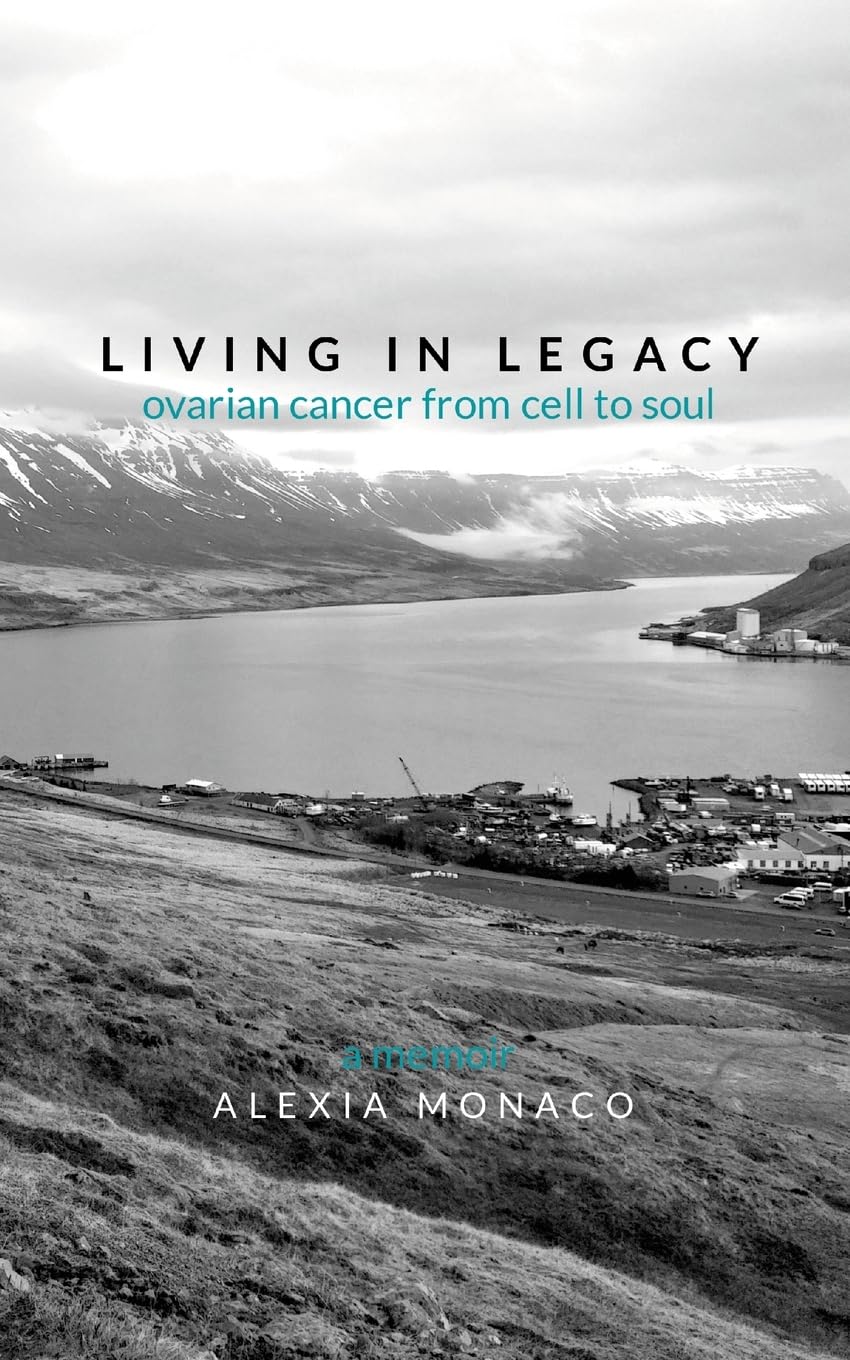 Living in Legacy ovarian cancer from cell to soul