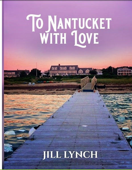 To Nantucket With Love An Epic Love Story