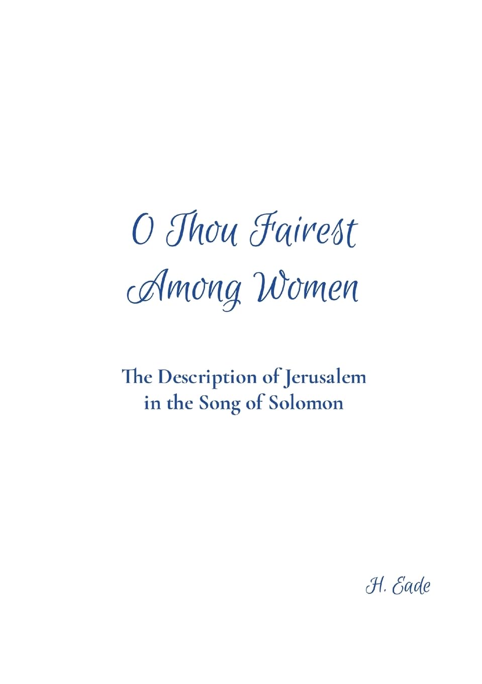 O Thou Fairest Among Women The Description of Jerusalem in the Song of Solomon