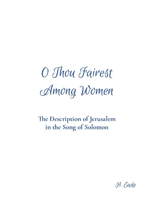 O Thou Fairest Among Women The Description of Jerusalem in the Song of Solomon
