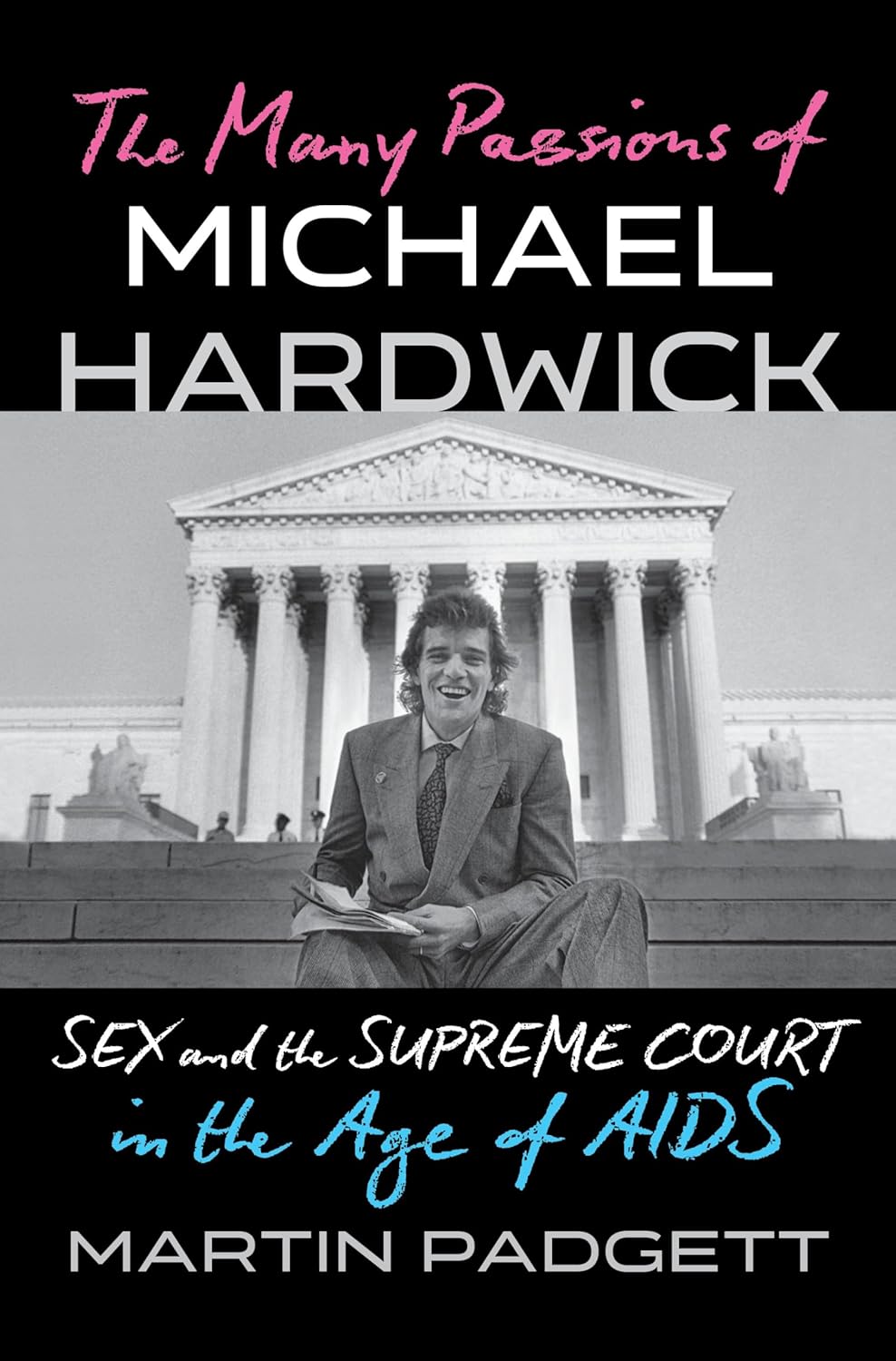Many Passions of Michael Hardwick: Sex and the Supreme Court in the Age of AIDS