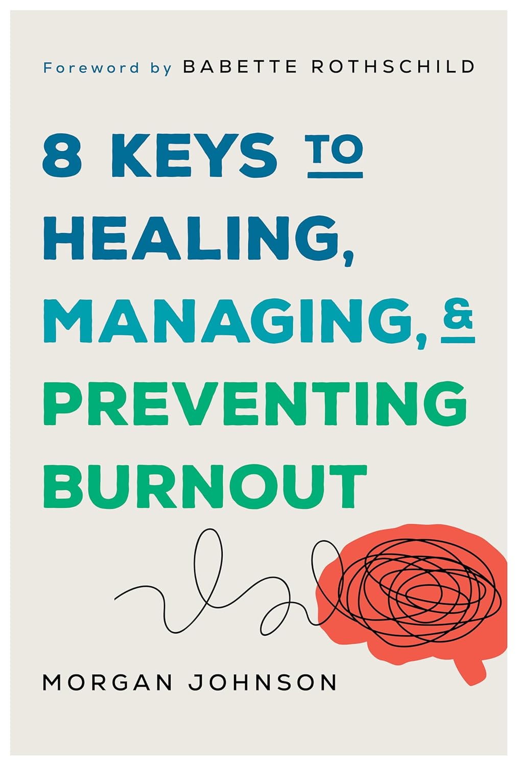 8 Keys to Healing, Managing, and Preventing Burnout