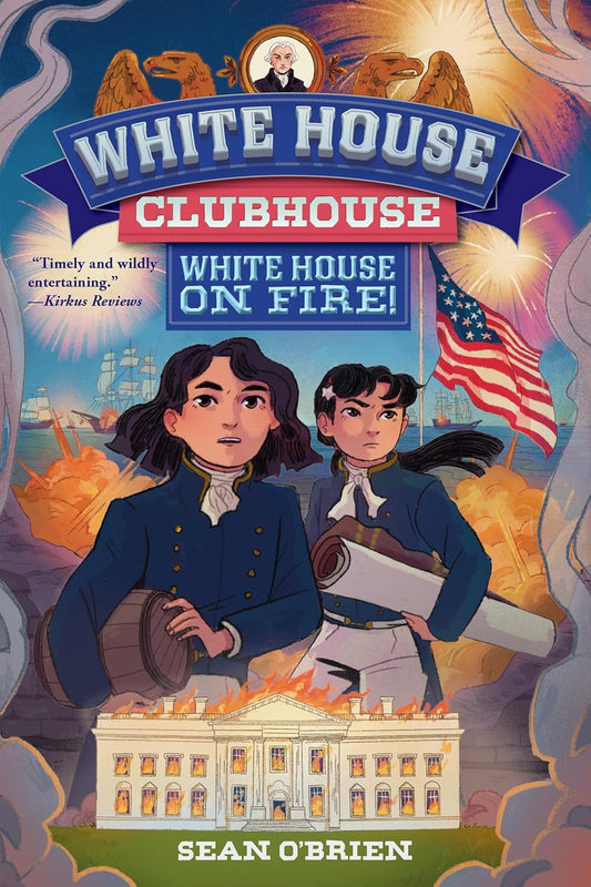 White House on Fire! (White House Clubhouse #2)