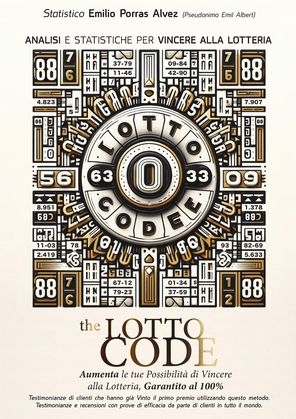 The Lotto Code, Analisi e Statistiche per Vincere alla Lotteria, Aumenta le tue Possibilita di Vincere alla Lotteria, Garantito al 100%, Testimonianze