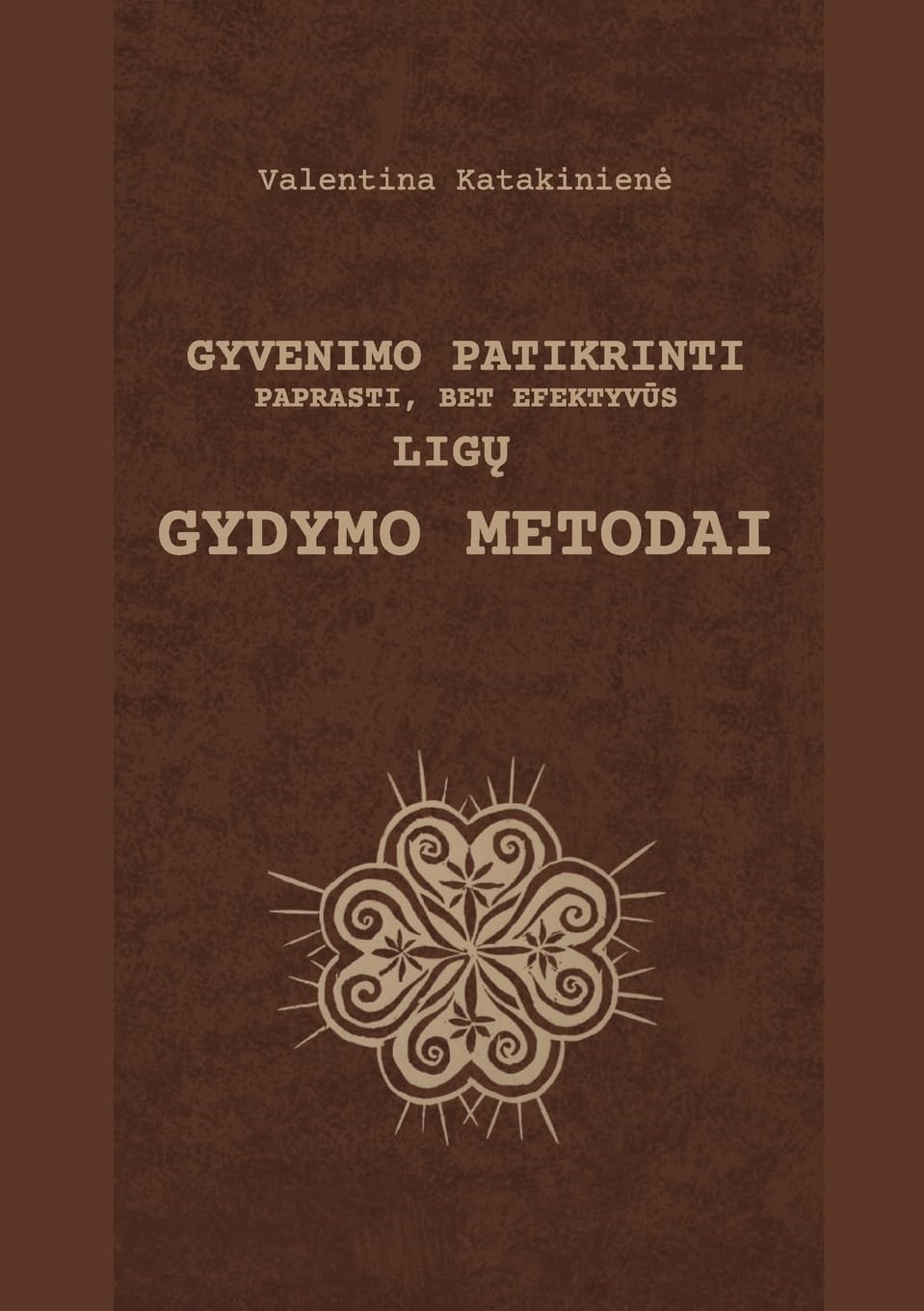 Gyvenimo patikrinti paprasti, bet efektyvus ligu gydymo metodai