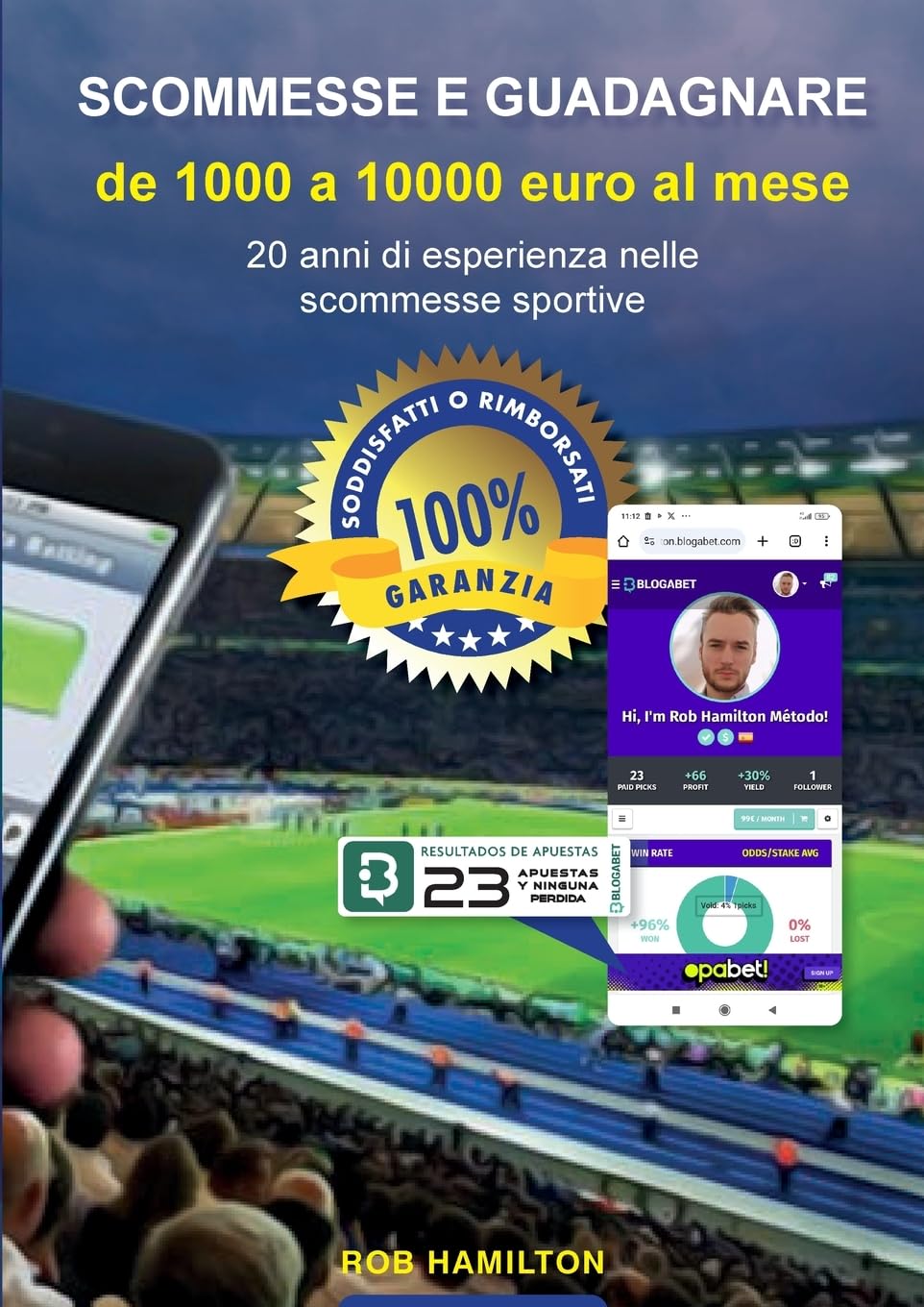 SCOMMESSE E GUADAGNARE Da 1000 a 10000 EURO AL MESE. 20 Anni di Esperienza Nelle Scommesse Sportive, Metodo con Efficacia Garantita al 100% o Rimbors