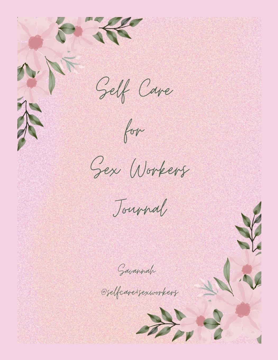 Self Care for Sex Workers A Practical guide to building a life of Abundance and Financial Freedom in 6 months!