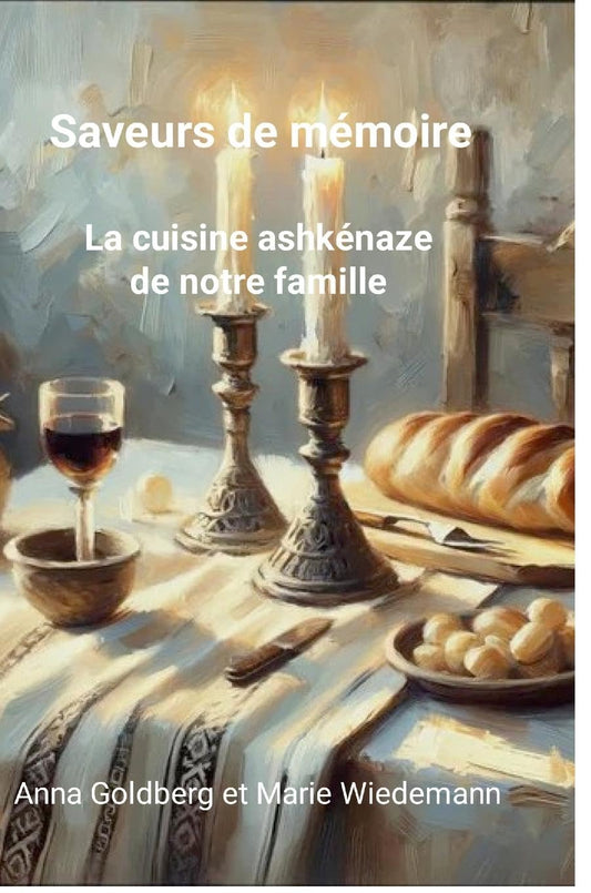 Saveurs de memoire. La cuisine ashkenaze de notre famille.