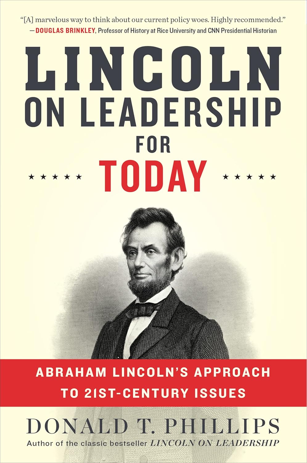 Lincoln on Leadership for Today: Abraham Lincoln's Approach to Twenty-First-Century Issues