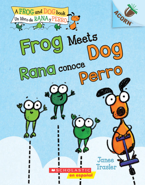 Frog Meets Dog / Rana Conoce Perro (Scholastic Bilingual): Un Libro de la Serie Acorn: Volume 1