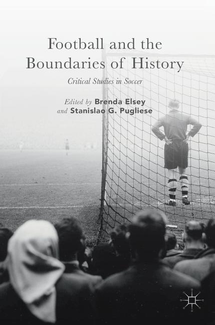 Football and the Boundaries of History: Critical Studies in Soccer