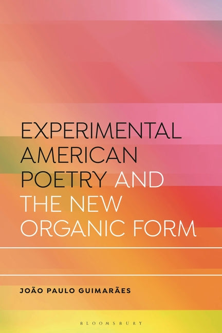 Experimental American Poetry and the New Organic Form