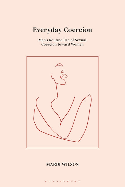 Everyday Coercion: Men's Routine Use of Sexual Coercion Toward Women