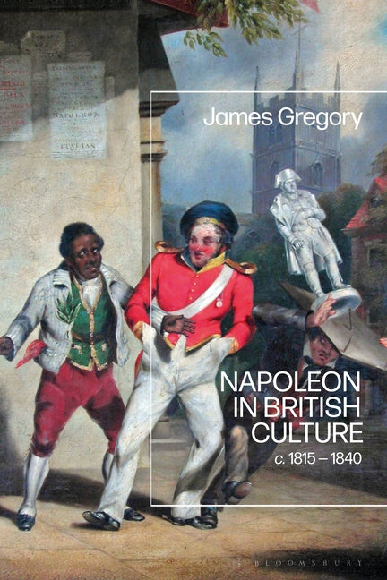 Napoleon in British Culture: C. 1815 - 1840