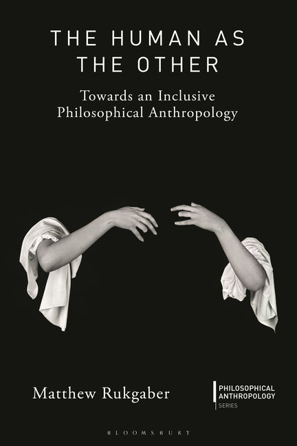 The Human as the Other: Towards an Inclusive Philosophical Anthropology