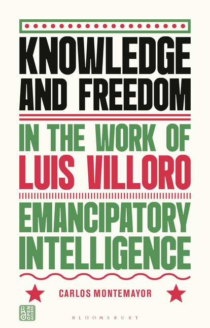 Knowledge and Freedom in the Work of Luis Villoro: Emancipatory Intelligence