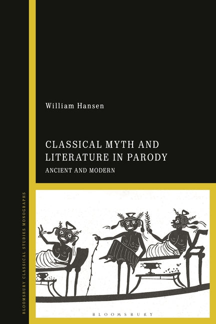 Classical Myth and Literature in Parody: Ancient and Modern