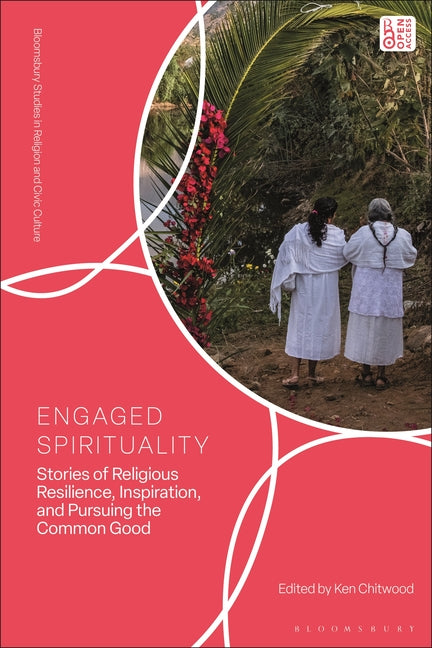 Engaged Spirituality: Stories of Religious Resilience, Inspiration, and Pursuing the Common Good