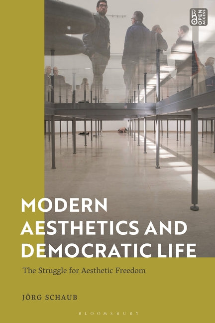 Modern Aesthetics and Democratic Life: The Struggle for Aesthetic Freedom