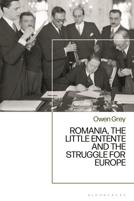Romania, the Little Entente and the Struggle for Europe