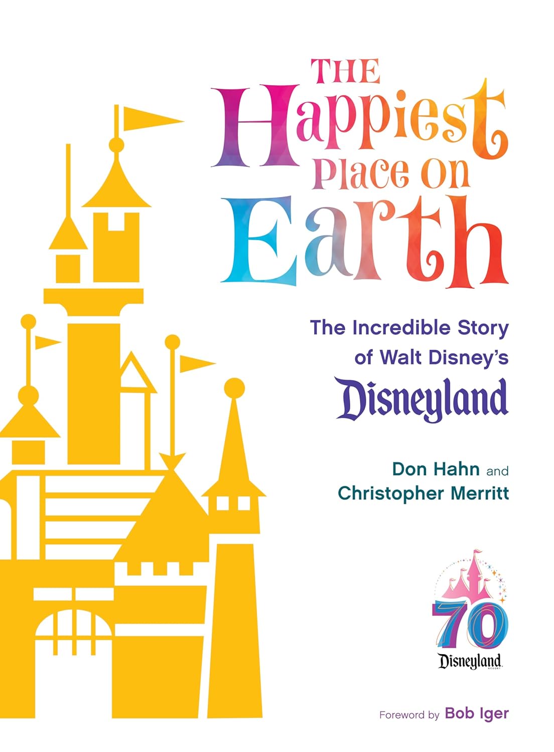 Happiest Place on Earth: The Incredible Story of Walt Disney's Disneyland