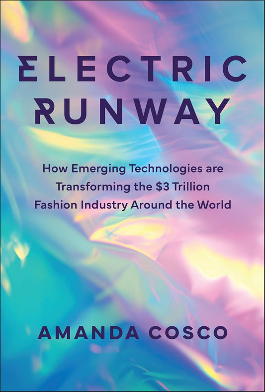 Electric Runway: How Emerging Technologies Are Transforming the $3 Trillion Fashion Industry Around the World