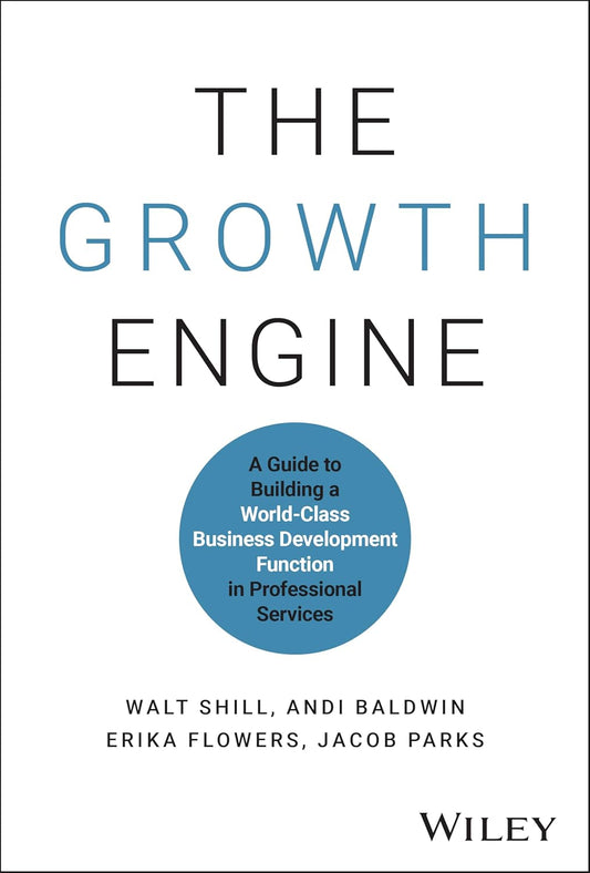 The Growth Engine: A Guide to Building a World-Class Business Development Function in Professional Services