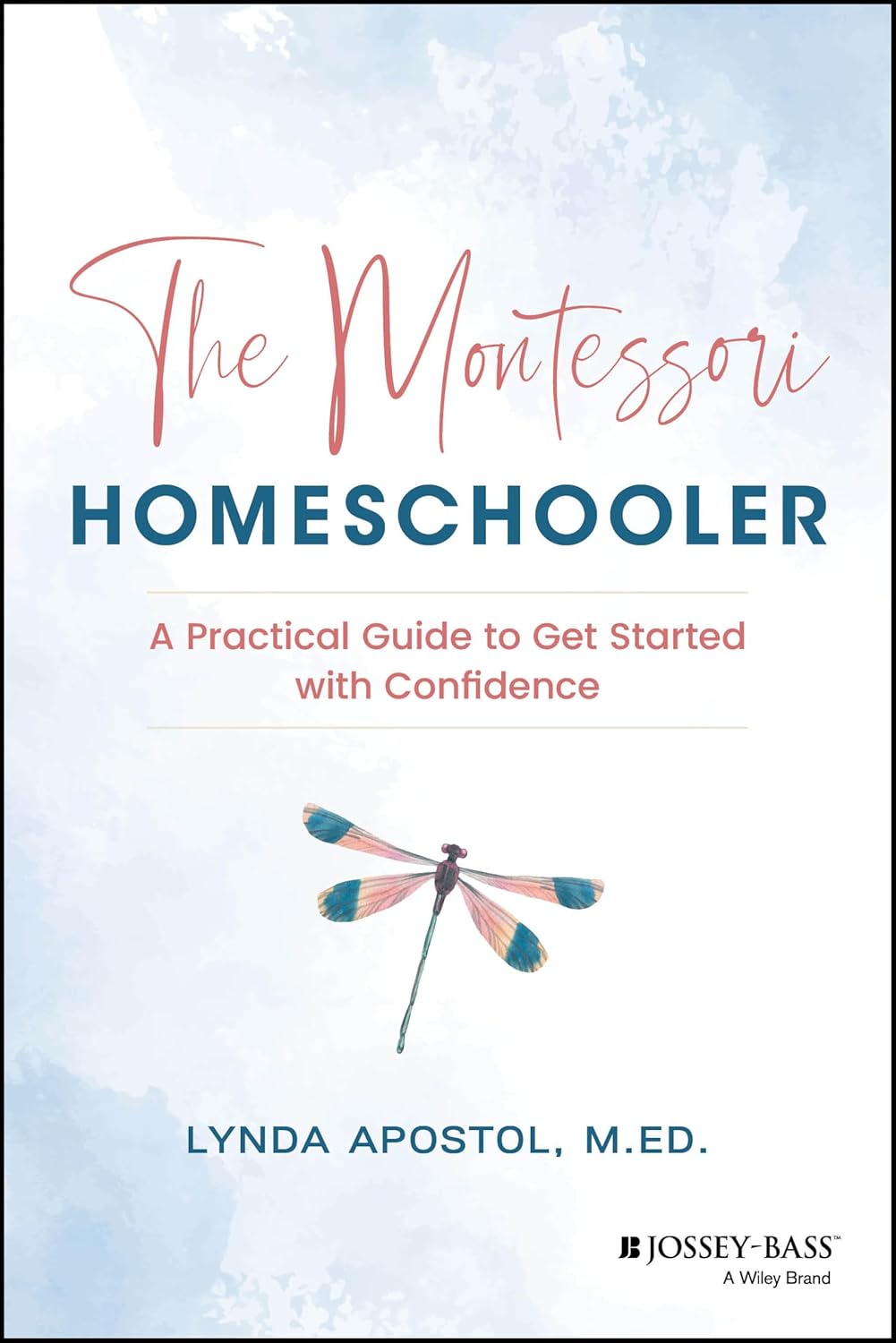 The Montessori Homeschooler: A Practical Guide to Get Started with Confidence