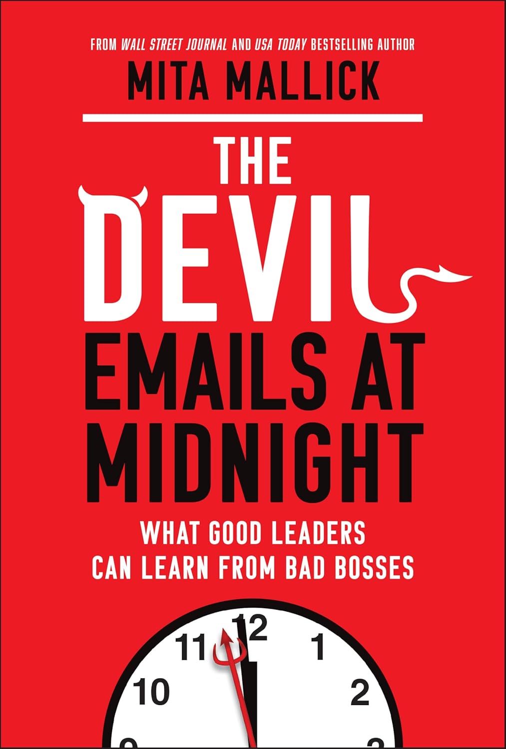 Devil Emails at Midnight: What Good Leaders Can Learn from Bad Bosses