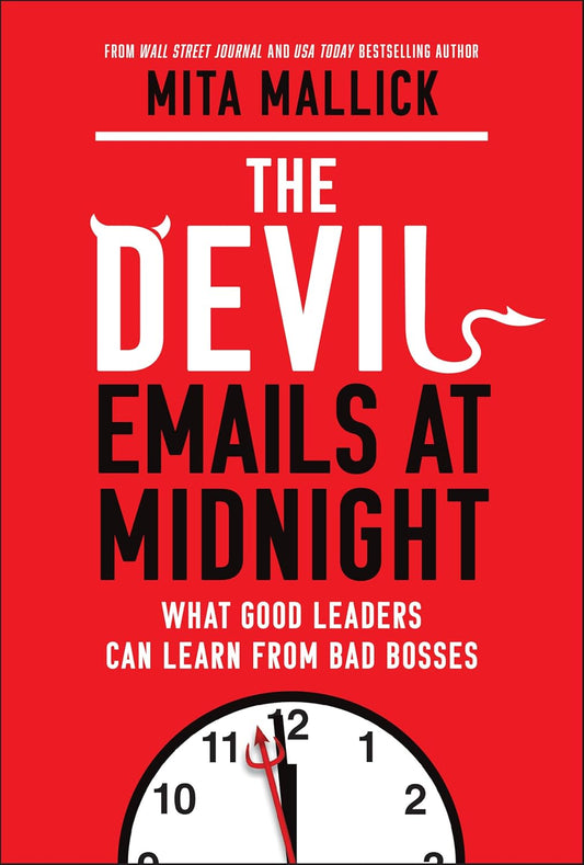 Devil Emails at Midnight: What Good Leaders Can Learn from Bad Bosses