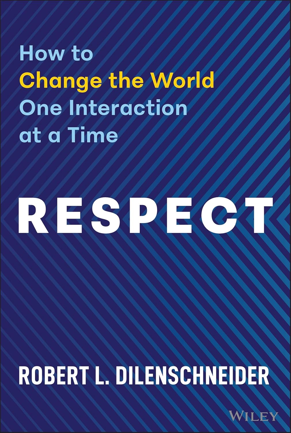 Respect: How to Change the World One Interaction at a Time
