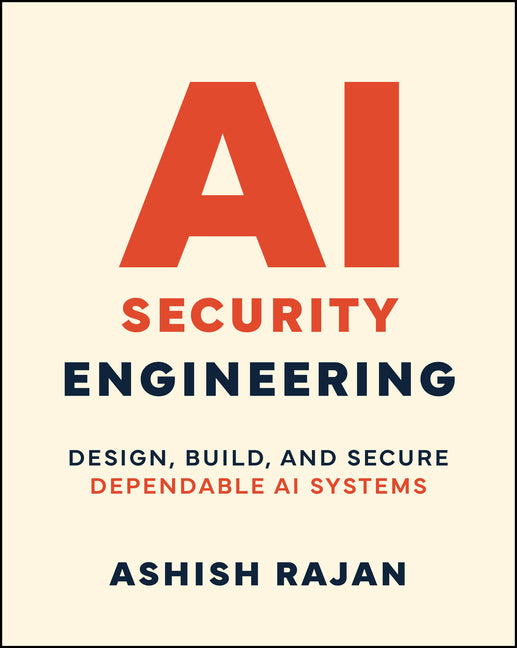 AI Security Engineering: Design, Build, and Secure Dependable AI Systems