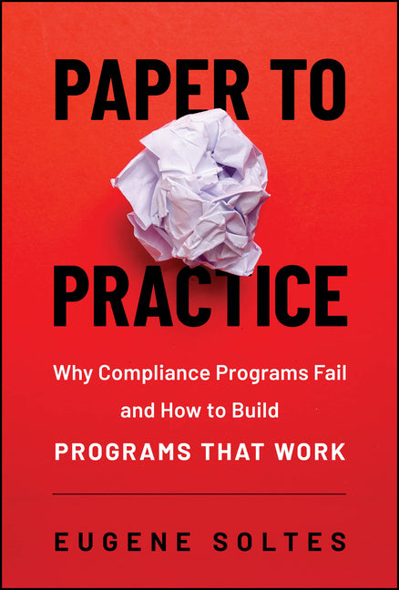 Corporate Risk: Why Compliance Programs Fail and How to Build Programs That Work