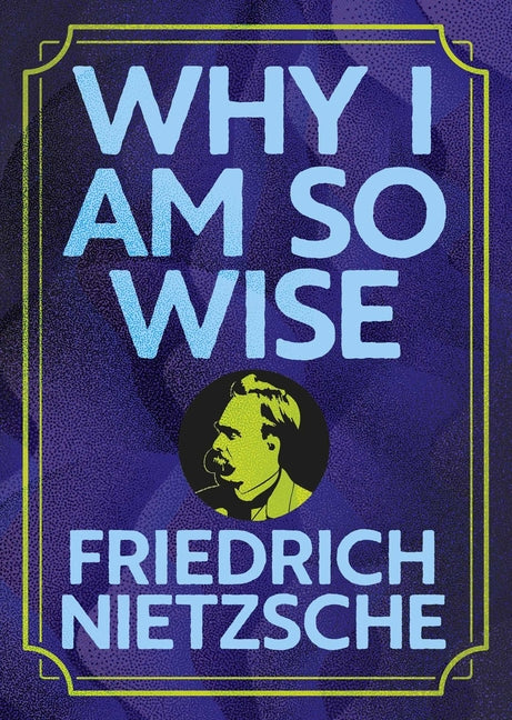 Why I Am So Wise: Illustrated Pocket Edition with Ribbon Marker