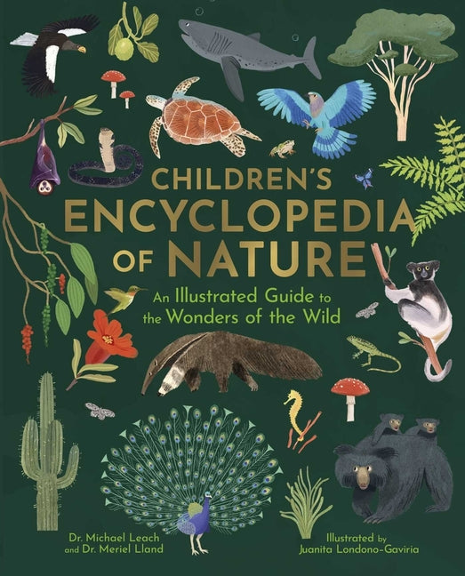 Children's Encyclopedia of Nature: An Illustrated Guide to the Wonders of the Wild