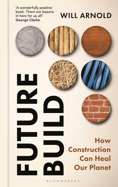 Future Build: How Construction Can Heal Our Planet