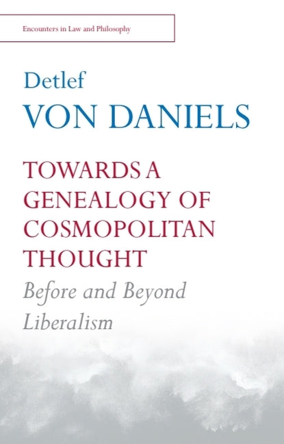 Towards a Genealogy of Cosmopolitan Thought: Before and Beyond Liberalism