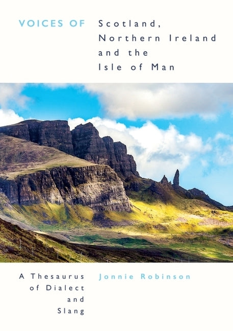 Voices of Scotland, Northern Ireland and the Isle of Man: A Thesaurus of Dialect and Slang