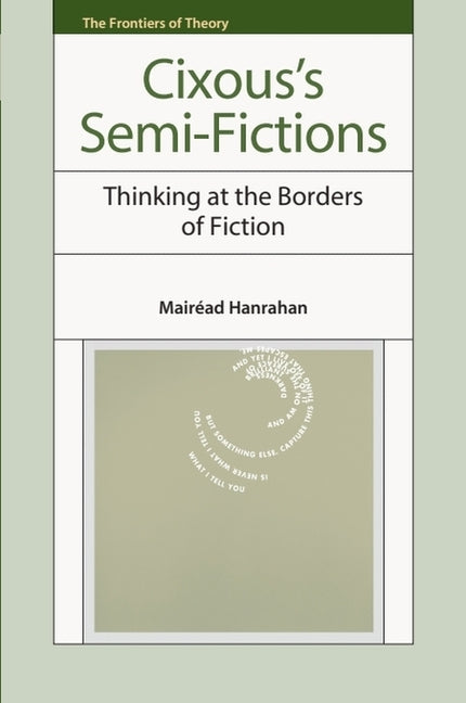 Cixous's Semi-Fictions: Thinking at the Borders of Fiction