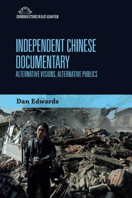 Independent Chinese Documentary: Alternative Visions, Alternative Publics