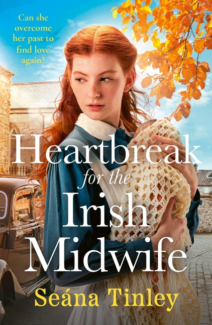 Heartbreak for the Irish Midwife: A Completely Unputdownable, Totally Heartbreaking and Uplifting Historical Romance Novel