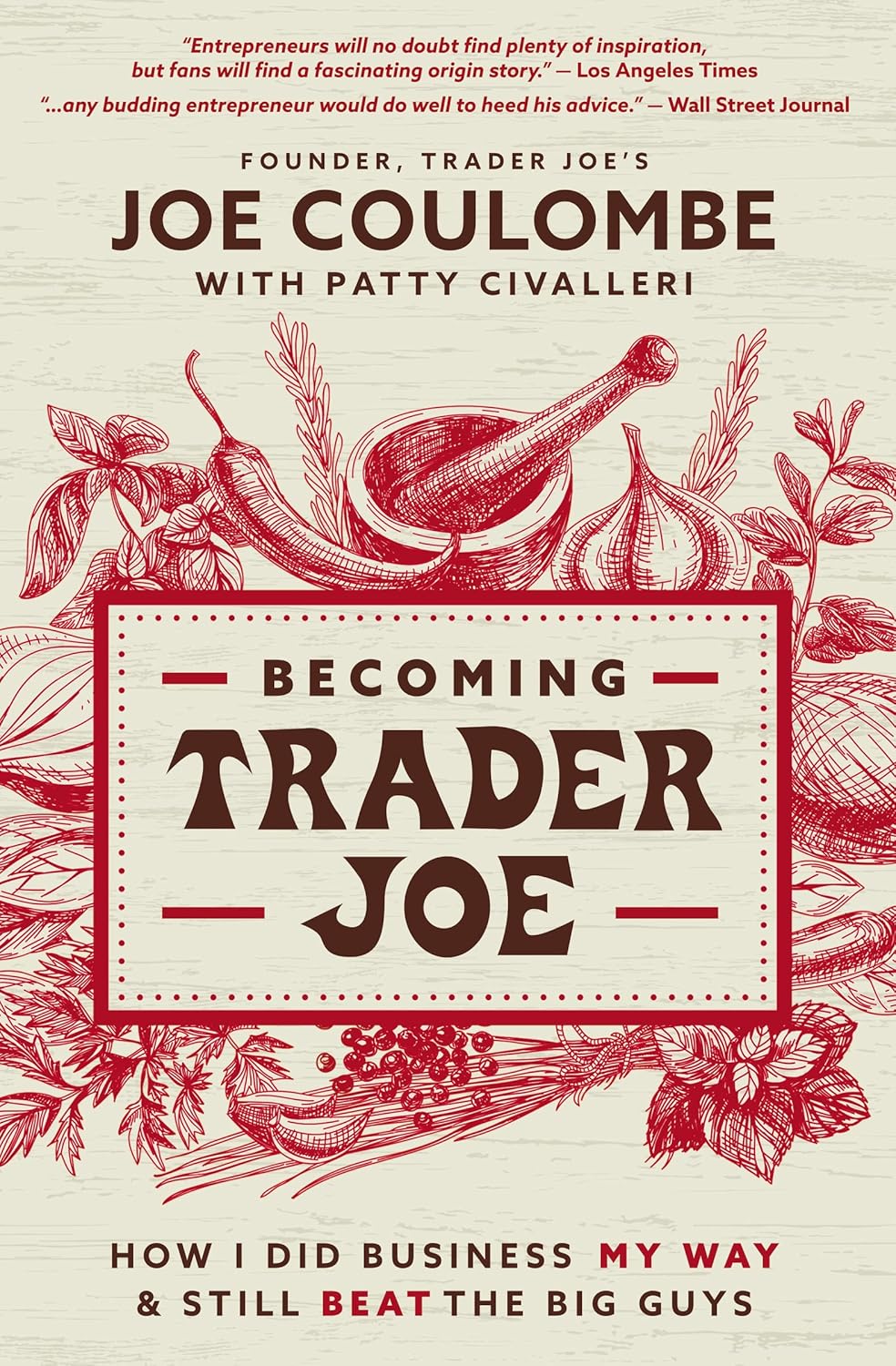 Becoming Trader Joe: How I Did Business My Way and Still Beat the Big Guys