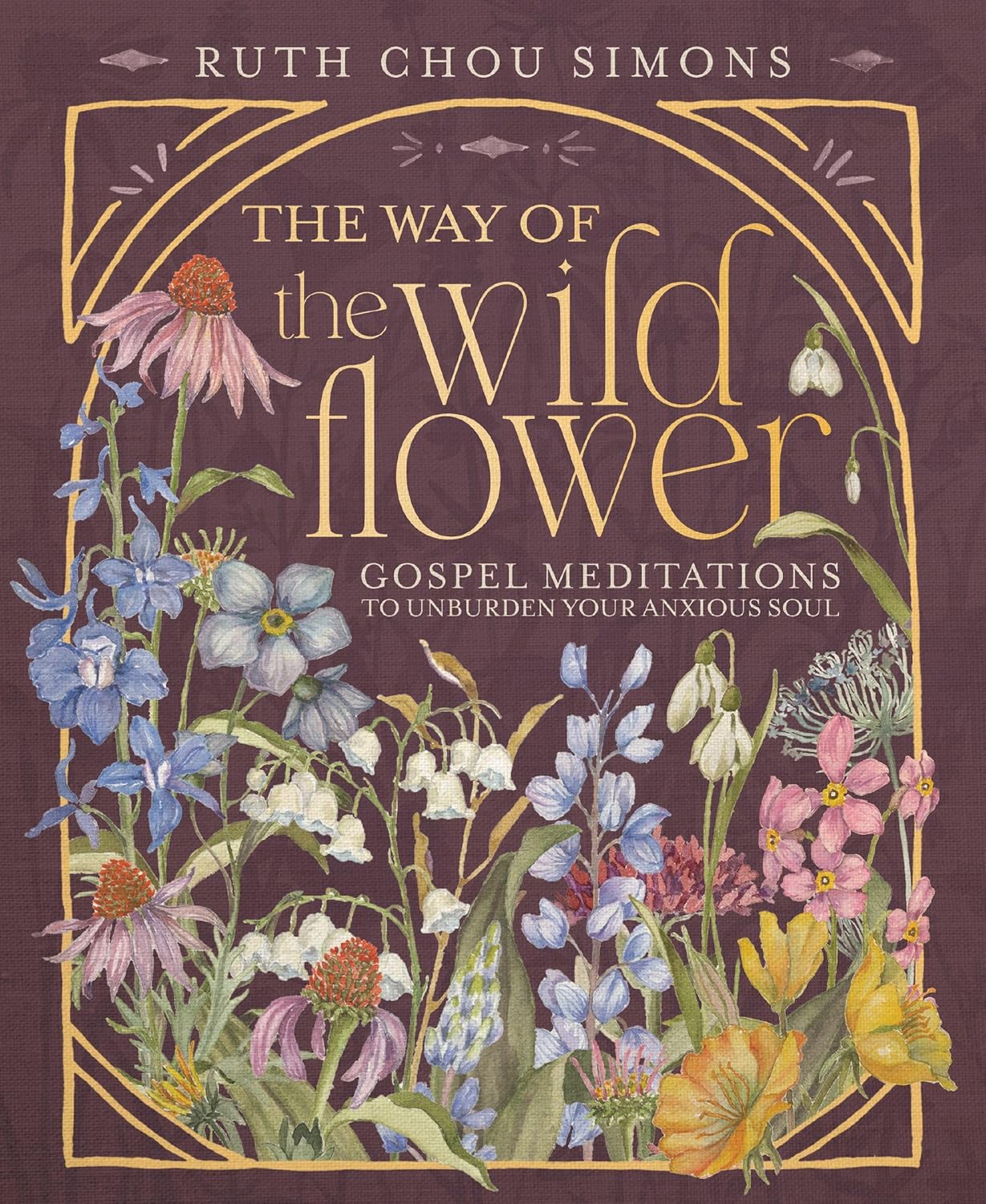 Way of the Wildflower: Gospel Meditations to Unburden Your Anxious Soul
