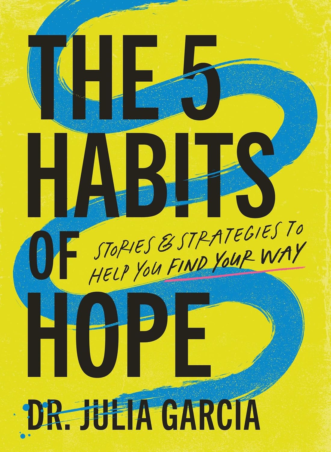 5 Habits of Hope: Stories and Strategies to Help You Find Your Way