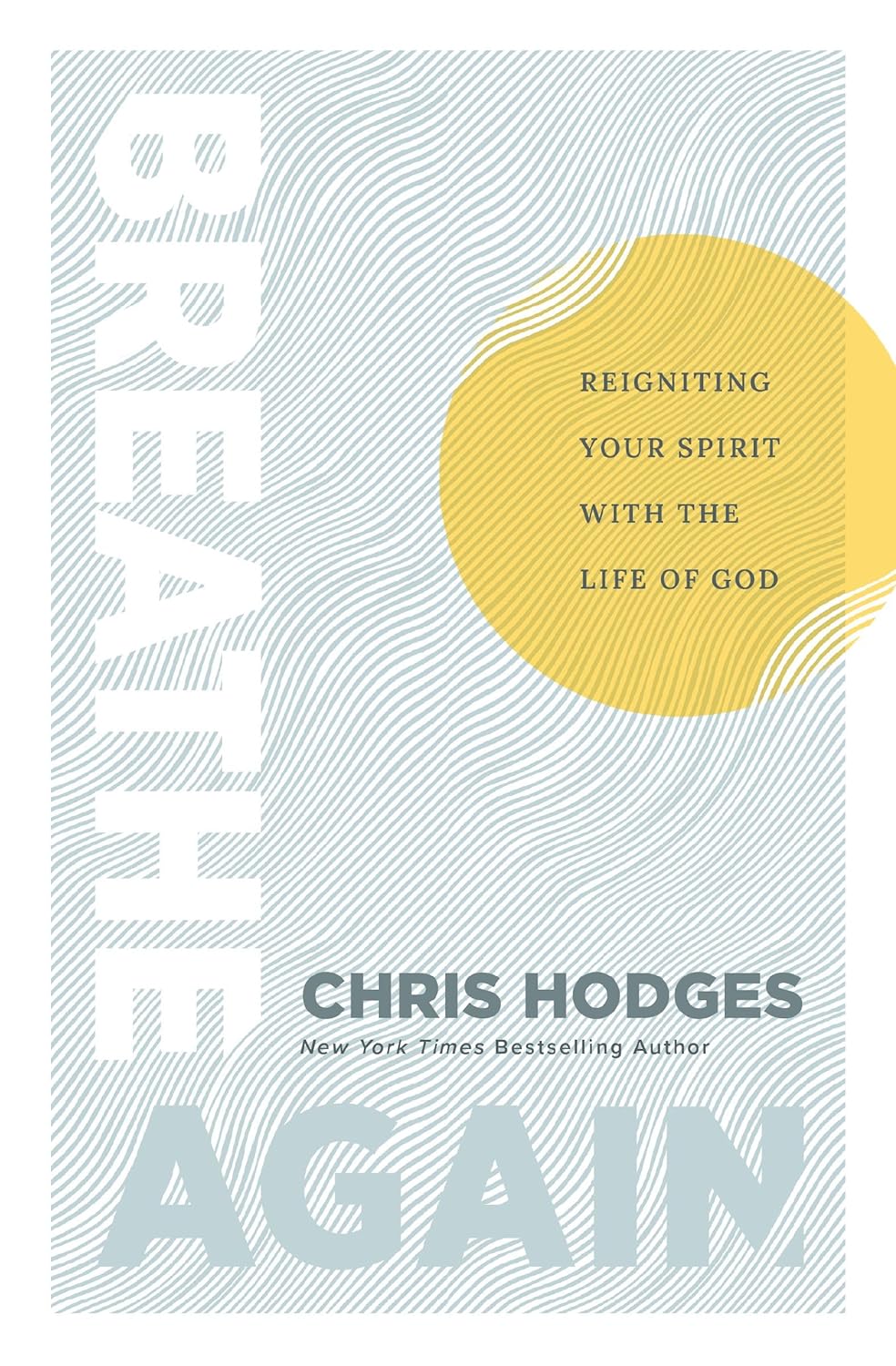 Breathe Again: Reigniting Your Spirit with the Life of God