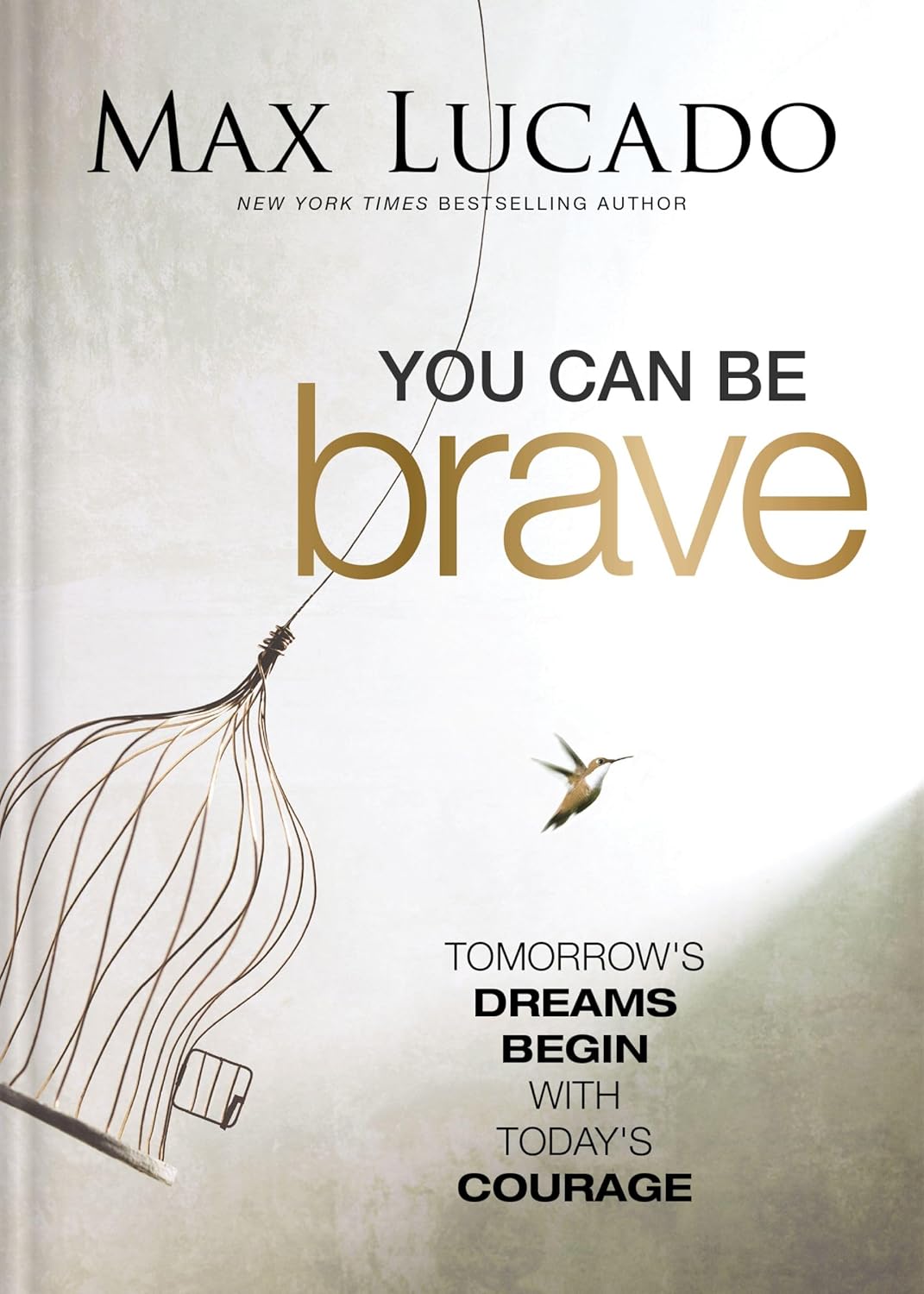 You Can Be Brave: Tomorrow's Dream Begins with Today's Courage