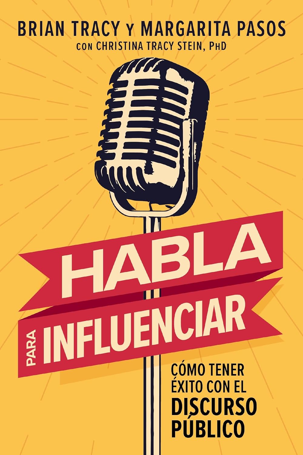 Habla Para Influenciar: Como Tener Exito Con El Discurso Publico